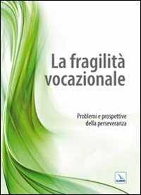 Image of La fragilità vocazionale. Problemi e prospettive della perseveranza