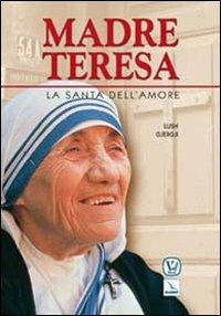 Madre Teresa. La santa dell'amore - Lush Gjergji - Libro Editrice Elledici 2010, Biografie | Libraccio.it