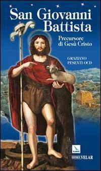 San Giovanni Battista. Precursore di Gesù Cristo - Graziano Pesenti - Libro Editrice Elledici 2010, Biografie | Libraccio.it