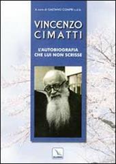 Vincenzo Cimatti. L'autobiografia che lui non scrisse