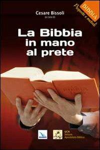 La Bibbia in mano al prete  - Libro Editrice Elledici 2010, Bibbia. Proposte e metodi | Libraccio.it