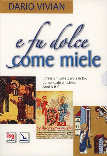 E fu dolce come miele. Riflessioni sulla parola di Dio domenicale festiva - Dario Vivian - Libro Editrice Elledici 2010, L' omelia nella celebrazione eucaristica | Libraccio.it