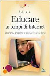 Educare ai tempi di Internet. Imparare, proporre e crescere nella rete