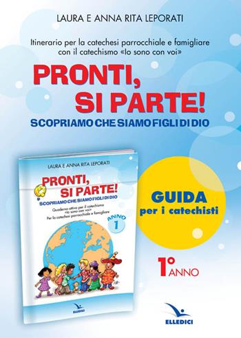 Pronti, si parte! Scopriamo che siamo figli di Dio. Guida. Per la catechesi parrocchiale e familiare - Anna R. Leporati - Libro Editrice Elledici 2010, Sussidi catechismo iniziazione cristiana dei fanciulli | Libraccio.it