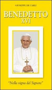 Benedetto XVI. «Nella vigna del Signore»