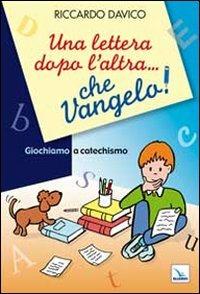 Una lettera dopo l'altra... che Vangelo! Giochiamo a catechismo - Riccardo Davico - Libro Editrice Elledici 2010 | Libraccio.it