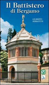 Il battistero di Bergamo - Gilberto Sessantini - Libro Editrice Elledici 2010, I luoghi della fede | Libraccio.it
