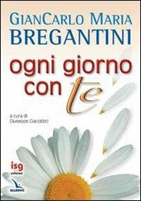 Ogni giorno con te - Giancarlo Maria Bregantini - Libro Editrice Elledici 2010, Meditare | Libraccio.it