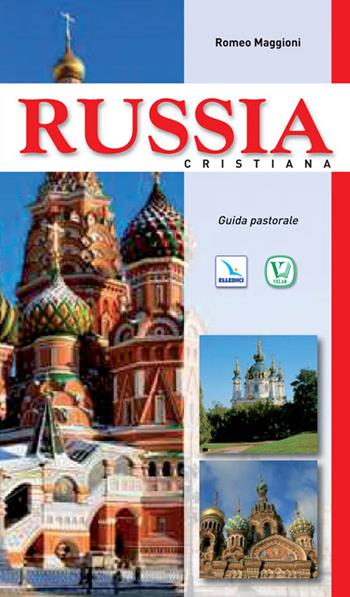 Russia cristiana. Guida pastorale - Romeo Maggioni - Libro Editrice Elledici 2011, I luoghi della fede | Libraccio.it