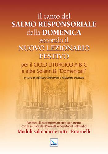 Il Canto del Salmo Responsoriale della Domenica secondo il nuovo Lezionario festivo. Per il ciclo liturgico A-B-C e le altre Solennità "Domenicali»  - Libro Editrice Elledici 2011 | Libraccio.it