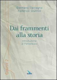 Dai frammenti alla storia. Introduzione al Pentateuco - Germano Galvagno, Federico Giuntoli, Federico Giuntoli - Libro Editrice Elledici 2014, Graphé | Libraccio.it