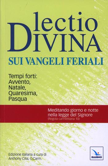 Lectio divina sui Vangeli feriali. Tempi forti: Avvento, Natale, Quaresima, Pasqua  - Libro Editrice Elledici 2011, L' omelia nella celebrazione eucaristica | Libraccio.it