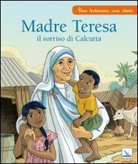 Madre Teresa il sorriso di Calcutta - Charlotte Grossetête - Libro Editrice Elledici 2011 | Libraccio.it