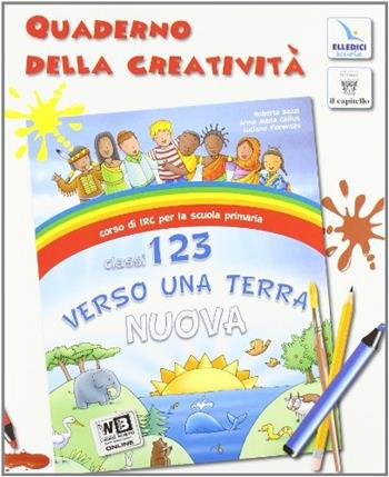 Verso una terra nuova. Vol. 1-2-3. Con espansione online - Roberta Bazzi, Anna M. Calfus, Luciano Fiorentini - Libro Editrice Elledici 2011 | Libraccio.it