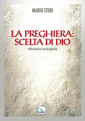 La preghiera: scelta di Dio. Riflessioni teologiche