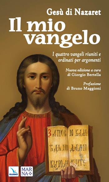Il mio vangelo. I quattro vangeli riuniti e ordinati per argomenti  - Libro Editrice Elledici 2011 | Libraccio.it