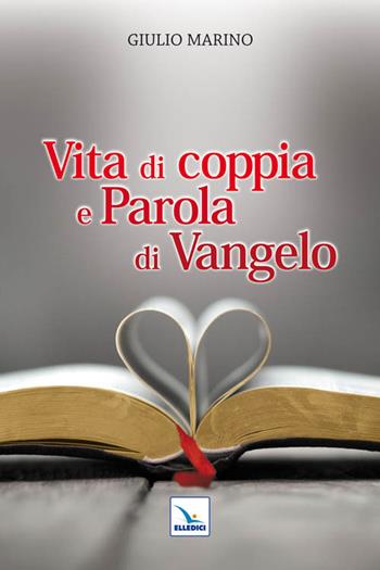 Vita di coppia e parola di Vangelo - Giulio Marino - Libro Editrice Elledici 2011, Matrimonio e famiglia | Libraccio.it