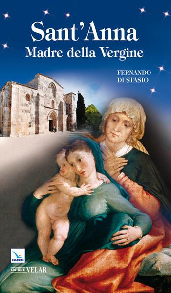 Sant'Anna. Madre della Vergine - Fernando Di Stasio - Libro Editrice Elledici 2011, Biografie | Libraccio.it
