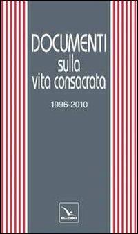 Documenti sulla vita consacrata 1996-2010  - Libro Editrice Elledici 2011 | Libraccio.it