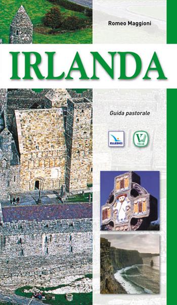 Irlanda. Guida pastorale - Romeo Maggioni - Libro Editrice Elledici 2011, I luoghi della fede | Libraccio.it
