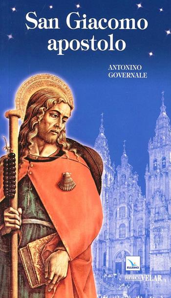San Giacomo apostolo. Uomo, apostolo, testimone - Antonino Governale - Libro Editrice Elledici 2011, Biografie | Libraccio.it