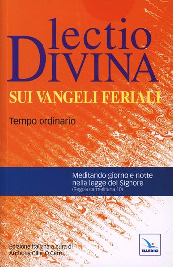 Lectio divina sui Vangeli feriali. Tempo ordinario  - Libro Editrice Elledici 2011, L' omelia nella celebrazione eucaristica | Libraccio.it