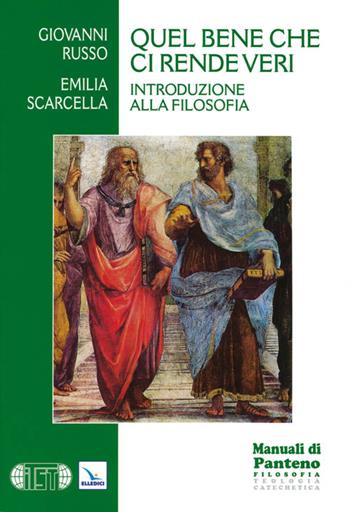 Quel bene che ci rende veri. Introduzione alla filosofia - Giovanni Russo, Emilia Scarcella, Emilia Scarcella - Libro Editrice Elledici 2011, Saggi di teologia | Libraccio.it