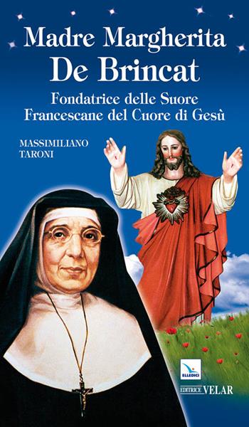 Madre Margherita De Brincat. Fondatrice delle Suore Francescane del Sacro Cuore di Gesù - Massimiliano Taroni - Libro Editrice Elledici 2011, Biografie | Libraccio.it