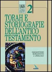 Torah e storiografie dell'Antico Testamento - Gianantonio Borgonovo - Libro Editrice Elledici 2012, Logos - Corso di studi biblici | Libraccio.it