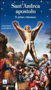 Sant'Andrea apostolo. Il primo chiamato - Antonino Governale - Libro Editrice Elledici 2011, Biografie | Libraccio.it