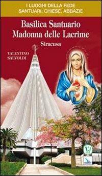 Basilica santuario Madonna delle lacrime. Siracusa - Valentino Salvoldi - Libro Editrice Elledici 2011, I luoghi della fede | Libraccio.it