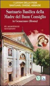 Santuario basilica della Madre del Buon consiglio in Genazzano (Roma)  - Libro Editrice Elledici 2011, I luoghi della fede | Libraccio.it