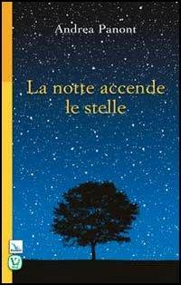 La notte accende le stelle - Andrea Panont - Libro Editrice Elledici 2011, Pensieri per la riflessione | Libraccio.it