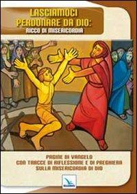 Lasciamoci perdonare da Dio: ricco di misericordia. Pagine di Vangelo con tracce di riflessione e di preghiera sulla misericordia di Dio - Gaetano Brambilla - Libro Editrice Elledici 2012, Meditare | Libraccio.it