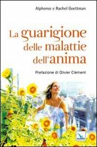 La guarigione delle malattie dell'anima - Rachel Goettmann, Alphonse Goettmann, Rachel Goettman - Libro Editrice Elledici 2012, Cristiani nella metropoli | Libraccio.it