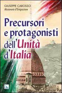 Precursori e protagonisti dell'Unità d'Italia - Giuseppe Carosso - Libro Editrice Elledici 2011, Pastorale e catechesi | Libraccio.it
