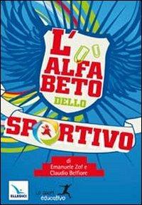 L'alfabeto dello sportivo - Emanuele Zof, Claudio Belfiore, Claudio Belfiore - Libro Editrice Elledici 2012 | Libraccio.it