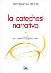 La catechesi narrativa  - Libro Editrice Elledici 2012, Studi e ricerche di catechetica | Libraccio.it