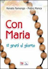 Con Maria. 10 grani al giorno - Renato Famengo, Pietro Manca, Pietro Manca - Libro Editrice Elledici 2012, Celebrare Maria | Libraccio.it