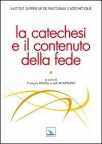 La catechesi e il contenuto della fede  - Libro Editrice Elledici 2012, Studi e ricerche di catechetica | Libraccio.it