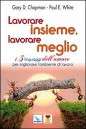 Lavorare insieme, lavorare meglio. I 5 linguaggi dell'amore per migliorare l'ambiente di lavoro