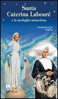Santa Caterina Labouré e la medaglia miracolosa - Massimiliano Taroni - Libro Editrice Elledici 2012, Biografie | Libraccio.it