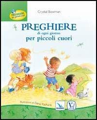 Preghiere di ogni giorno per piccoli cuori. Ediz. illustrata - Crystal Bowman - Libro Editrice Elledici 2012 | Libraccio.it