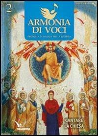 Armonia di voci (2012). Vol. 2: Cantare la Chiesa  - Libro Editrice Elledici 2012, Armonia di voci | Libraccio.it
