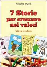 7 storie per crescere nei valori. Gioca e colora - Riccardo Davico - Libro Editrice Elledici 2012, Catechismo a 10 dita | Libraccio.it