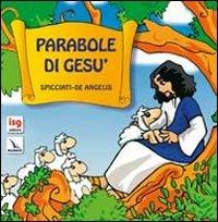 Parabole di Gesù. Ediz. illustrata - Maddalena Spicciati, Mauro De Angelis, Mauro De Angelis - Libro Editrice Elledici 2012 | Libraccio.it