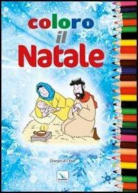 Coloro il Natale. Ediz. illustrata - Cesare Lo Monaco - Libro Editrice Elledici 2012 | Libraccio.it