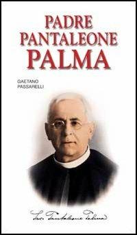 Padre Pantaleone Palma - Gaetano Passarelli - Libro Editrice Elledici 2012, Biografie | Libraccio.it