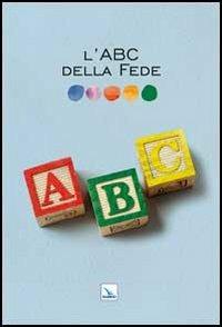 L'ABC della fede  - Libro Editrice Elledici 2012, Pensieri per la riflessione | Libraccio.it
