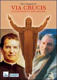 Via crucis con Don Bosco e Nino Baglieri - Marco Pappalardo - Libro Editrice Elledici 2013, Via crucis | Libraccio.it